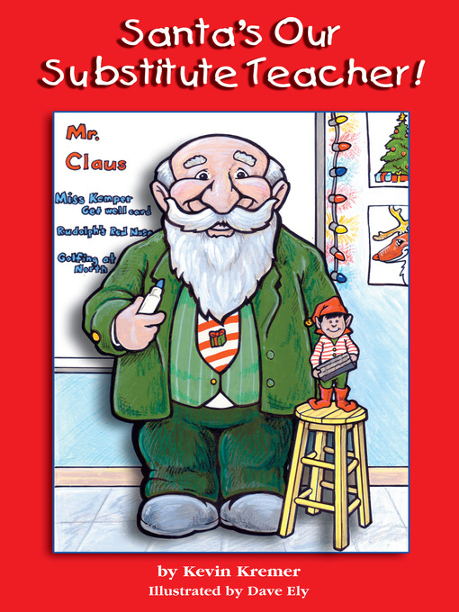 Title details for Santa's Our Substitute Teacher! by Kevin Kremer - Available